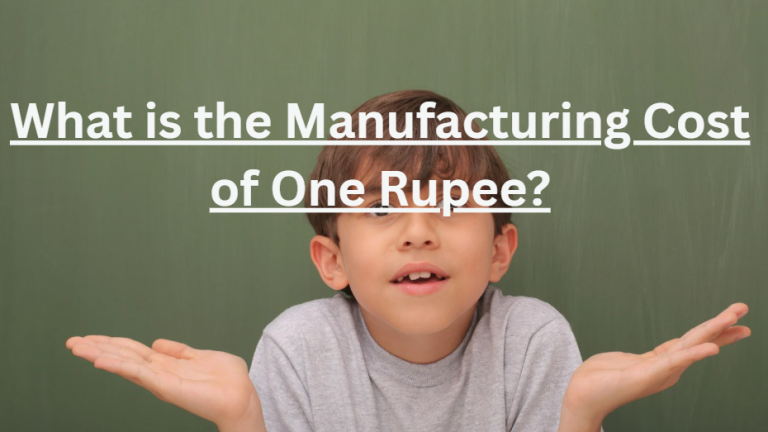 What is the manufacturing cost of one rupee?